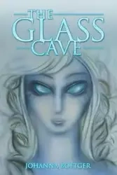 The Glass Cave - Johanna Boetger