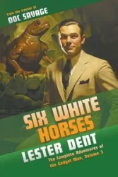 Six White Horses - Lester Dent