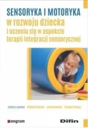 Sensoryka i motoryka w rozwoju dziecka... - Elżbieta Wieczór, Jacek Szmalec, Grzegorz Brzuzy