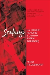 Średniego na cienkim papierze z ostrym sosem... - Michał Hildebrandt