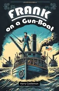 Frank on a Gun-Boat - Harry Castlemon
