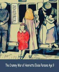 The Crummy War of Henrietta Eloise Parsons Age Nine - Brooks Linda Ruth