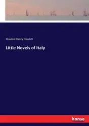 Little Novels of Italy - Maurice Henry Hewlett