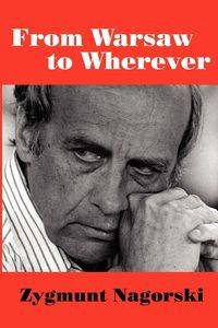 FROM WARSAW TO WHEREVER - Zygmunt Nagorski