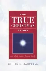 THE TRUE CHRISTMAS STORY - Ken M. Campbell