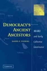 Democracy's Ancient Ancestors - Daniel E. Fleming