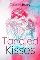 Tangled Kisses - Huey Charles