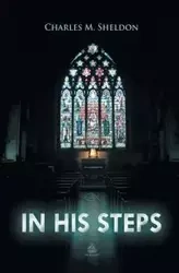 In His Steps - M. Sheldon Charles