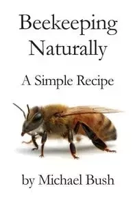 Beekeeping Naturally - Michael Bush