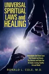 Universal Spiritual Laws and Healing - Cole Ronald M.D. L.