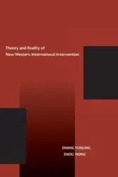 The Theory and Reality of New Western International Intervention - Yunling Zhang