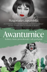 eBook Awanturnice. Kobiety, które prowokowały i szły pod prąd - Małgorzata Czapczyńska epub mobi