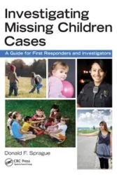 Investigating Missing Children Cases - Donald F. Sprague