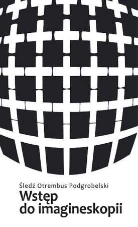 Wstęp do imagineskopii próba zarysu wyd. 4 - Śledź Otrembus Podgrobelski