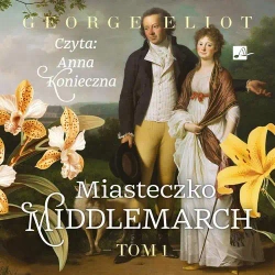 audiobook Miasteczko Middlemarch Tom 1 - George Eliot