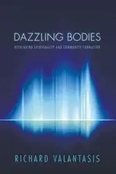 Dazzling Bodies - Richard Valantasis