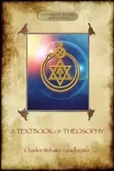 A Textbook of Theosophy (Aziloth Books) - Charles Leadbeater Webster