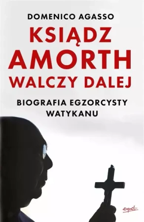 Ksiądz Amorth walczy dalej - Domenico Agasso, Agnieszka Zielińska