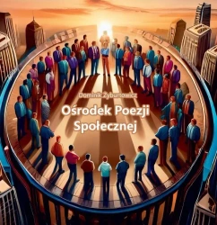 Ośrodek Poezji Społecznej - Dominik Żyburtowicz