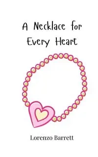 A Necklace for Every Heart - Barrett Lorenzo