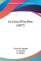 Le Livre D'Un Pere (1877) - Victor De Laprade