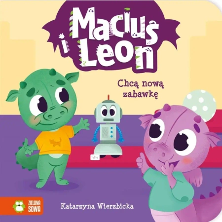 Maciuś i Leon chcą nową zabawkę - Katarzyna Wierzbicka, Paulina Kmak