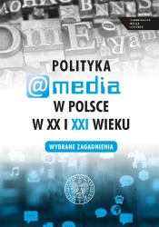 Polityka a media w Polsce w XX i XXI w. - red. Evelina Kristanova
