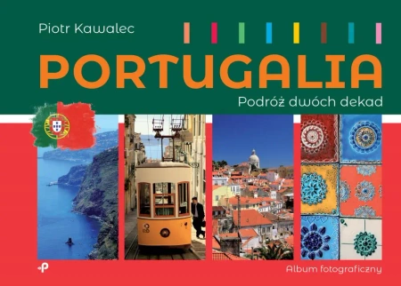 Portugalia. Podróż dwóch dekad - Piotr Kawalec