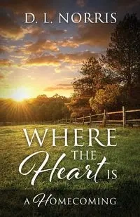 Where the Heart Is - Norris D. L.