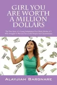 Girl You Are Worth a Million Dollars - Bargnare Alayjiah