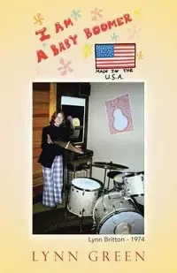 I Am a Baby Boomer Made in the U.S.A. - Lynn Green