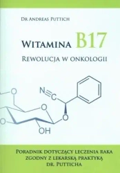 Witamina B17. Rewolucja w onkologii - dr Andreas Puttich