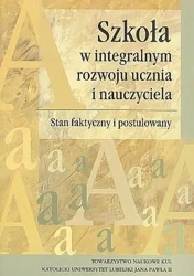 Szkoła w integralnym rozwoju ucznia i nauczyciela - Opracowanie zbiorowe