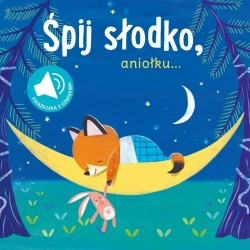 Książka z dźwiękiem. Śpij słodko aniołku - praca zbiorowa