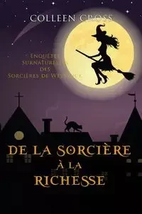 De la Sorcière à la Richesse - Colleen Cross