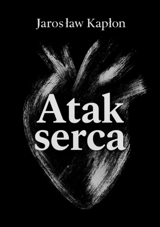Atak serca - Jarosław Kapłon
