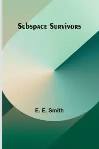Subspace Survivors - E. Smith E.