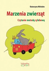 Marzenia zwierząt. Czytanie metodą sylabową - Katarzyna Michalec
