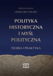 eBook POLITYKA HISTORYCZNA I MYŚL POLITYCZNA - Grzegorz Tokarz