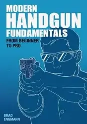 Modern Handgun Fundamentals - Engmann Brad W.