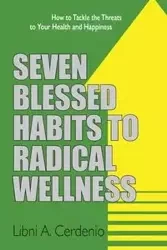 Seven Blessed Habits to Radical Wellness - Cerdenio Libni A.