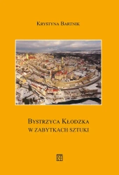 Bystrzyca Kłodzka w zabytkach sztuki - Krystyna Bartnik