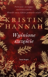 Wyśnione szczęście - Kristin Hannah, Zdzisława Lewikowa