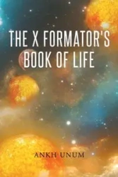 The X Formator's Book Of Life - UNUM ANKH
