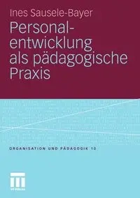 Personalentwicklung als pädagogische Praxis - Ines Sausele-Bayer