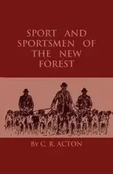 Sport And Sportsmen Of The New Forest - Acton C. R.
