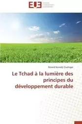 Le tchad à la lumière des principes du développement durable - GUELNGAR-R
