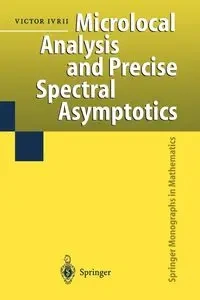 Microlocal Analysis and Precise Spectral Asymptotics - Victor Ivrii