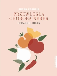 Przewlekła choroba nerek. Leczenie dietą - Susan Zogheib