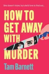How to Get Away with Murder - Tam Barnett
